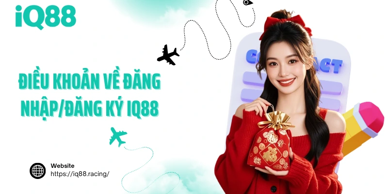 dieu-khoan-ve-dang-nhap-dang-ky-iq88