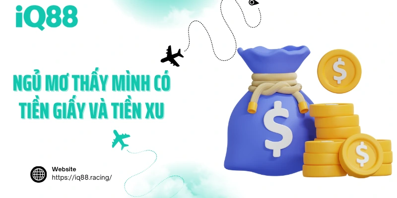 ngu-mo-thay-minh-co-tien-giay-va-tien-xu