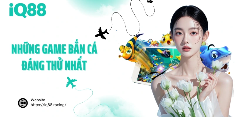 nhung-game-ban-ca-dang-thu-nhat