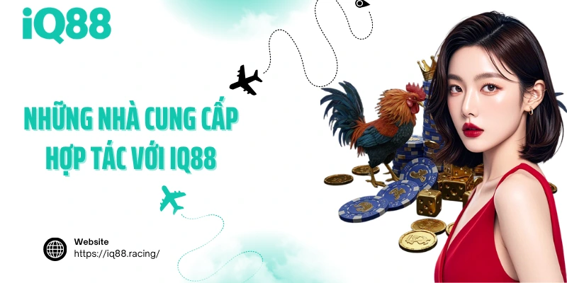 nhung-nha-cung-cap-hop-tac-voi-iq88