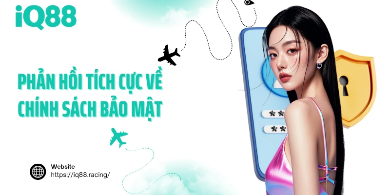 phan-hoi-tich-cuc-ve-chinh-sach-bao-mat