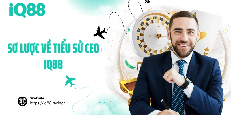 so-luoc-ve-tieu-su-ceo-iq88