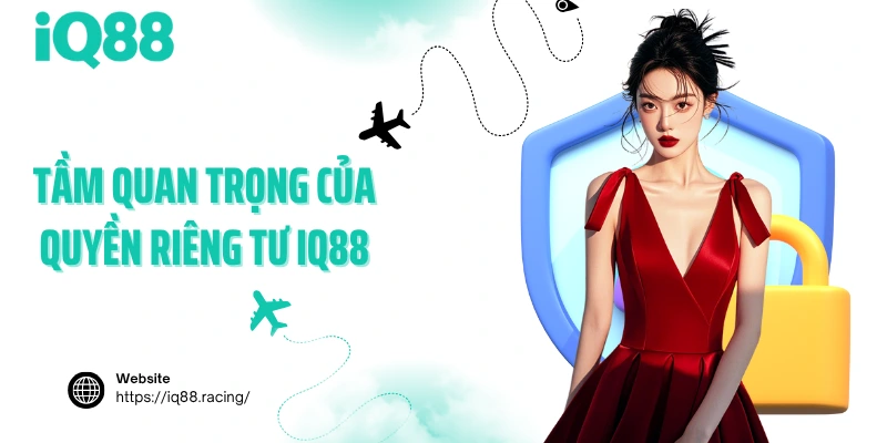 tam-quan-trong-cua-quuyen-rieng-tu-iq88