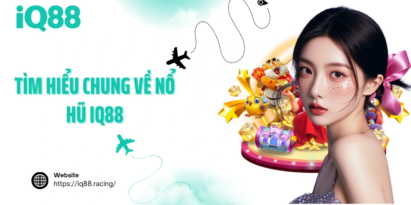 tim-hieu-chung-ve-no-hu-iq88