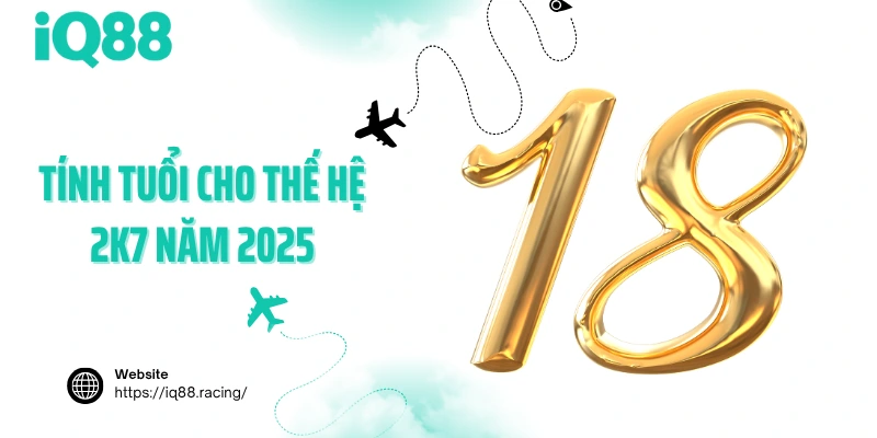 tinh-tuoi-cho-the-he-2k7-nam-2025