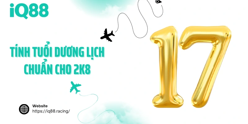 tinh-tuoi-duong-lich-chuan-cho-2k8