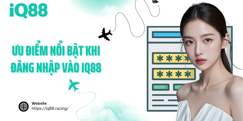 uu-diem-noi-bat-khi-dang-nhap-vao-iq88
