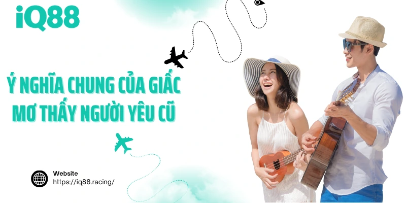 y-nghia-chung-cua-giac-mo-thay-nguoi-yeu-cu