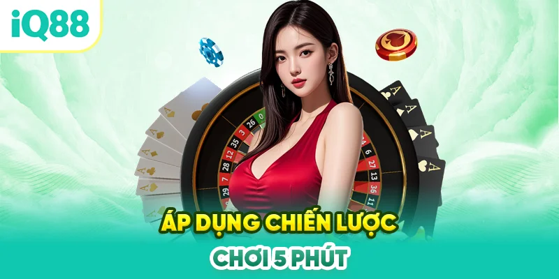 Ap-dung-chien-luoc-choi-5-phut